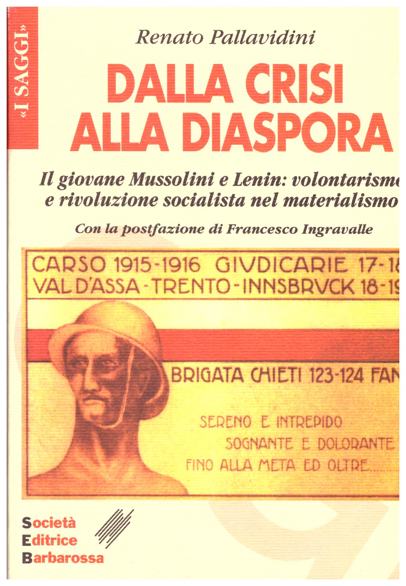 Dalla crisi alla diaspora. Il giovane Mussolini e Lenin: volontarismo e rivoluzione socialista nel materialismo.